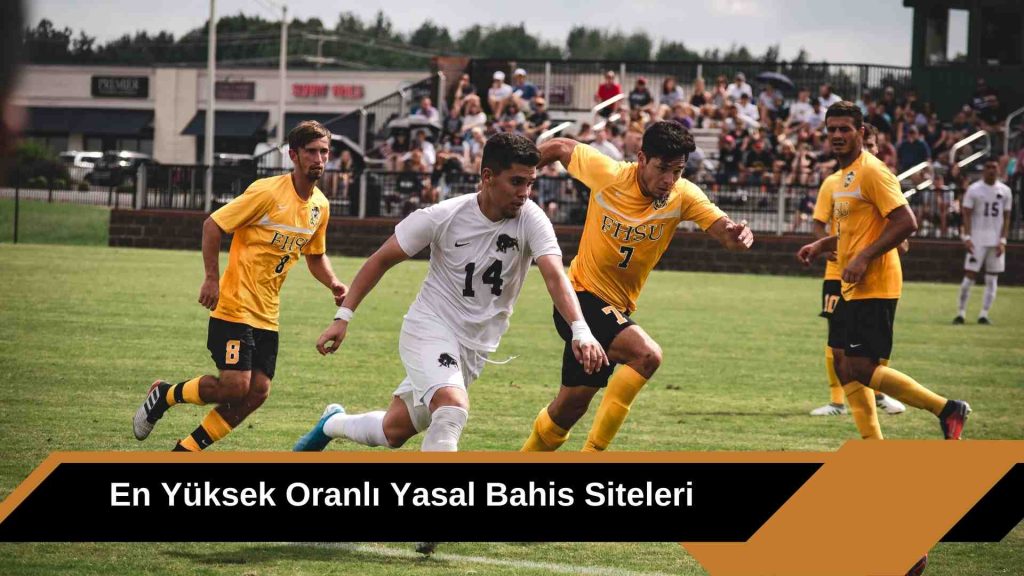 En Yüksek Oranlı Yasal Bahis Siteleri